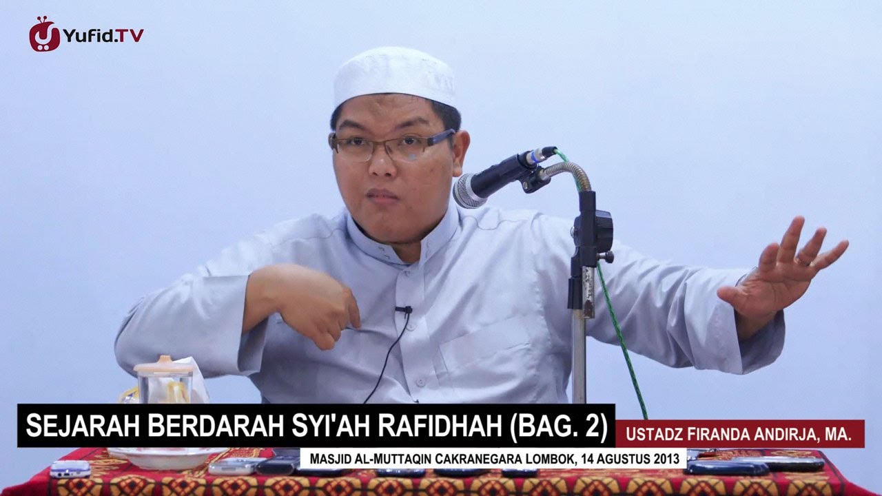 Pengajian Agama Islam: Sejarah Berdarah Syi'ah Rafidhah (Bagian 2) - Ustadz Firanda Andirja, MA.