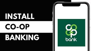 How to Download Cooperative Bank App On Your Device