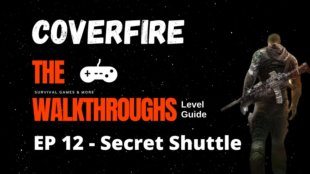 Cover Fire Walkthrough Video 🔥 Episode 12 Secret Shuttle