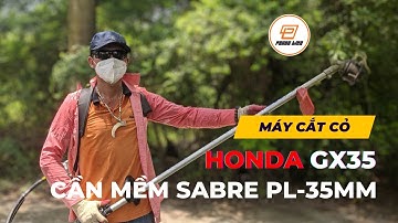 Trải nghiệm thực tế máy cắt cỏ Honda GX35 kết hợp cần mềm Sabre PL-35MM