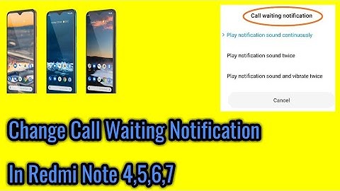 How to change call waiting notification in Redmi note 4,5,6,7.