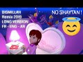 (Long Version) BISMILLAH Remix 2019 - NO SHAYTAN (FR-ENG-AR)