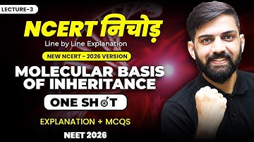 NCERT निचोड़ : Molecular basis of inheritance | New NCERT Biology Line by Line Explanation NEET 2026