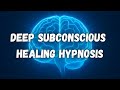 Deep Healing Hypnosis | Release Negative Energy and Emotional Blocks