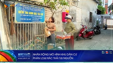 NHÂN RỘNG MÔ HÌNH KHU DÂN CƯ PHÂN LOẠI RÁC THẢI TẠI NGUỒN