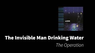Watch Operation The Invisible Man Drinking Water video