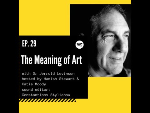 Episode #29. The Meaning of Art ft. Jerrold Levinson