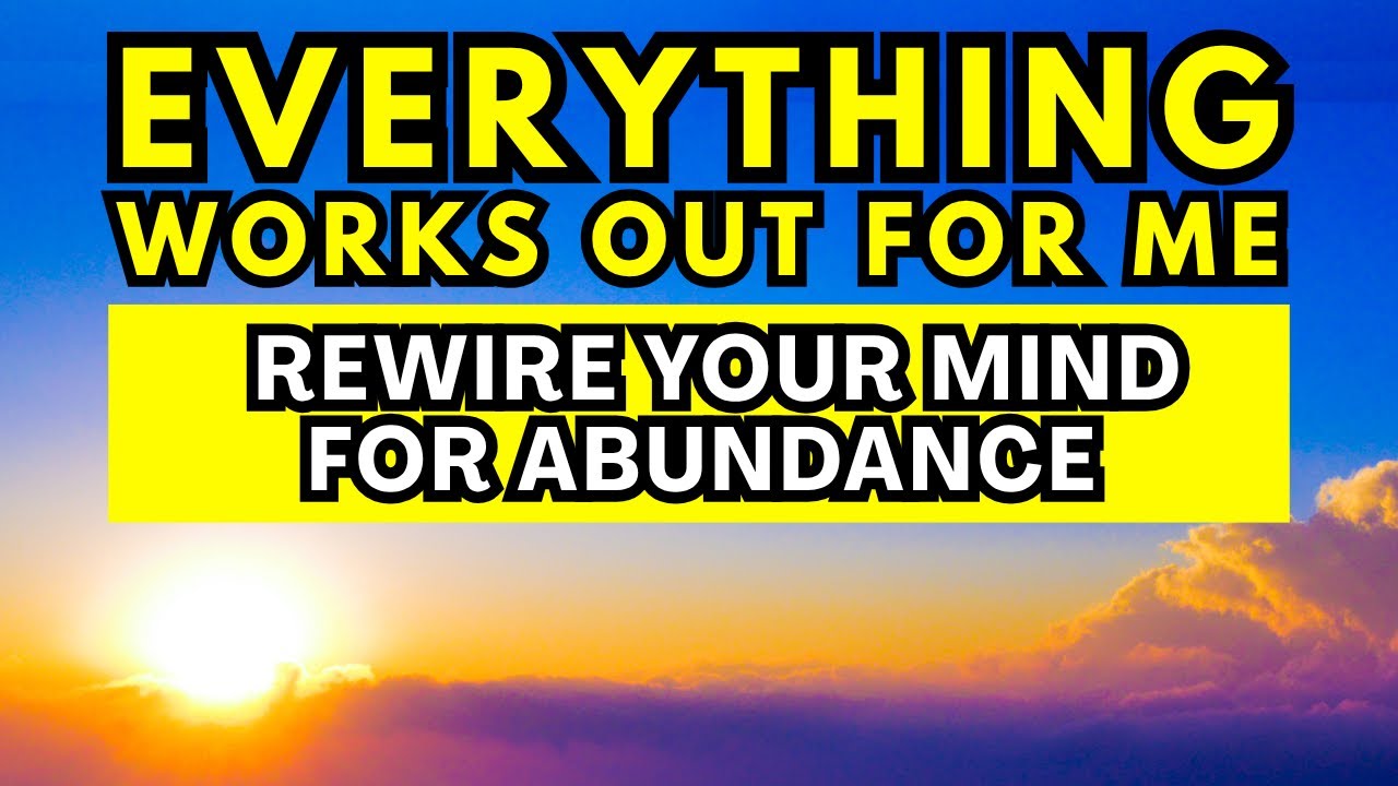 Wealth, Success & Happiness | Everything Works Out For Me | Positive Statements