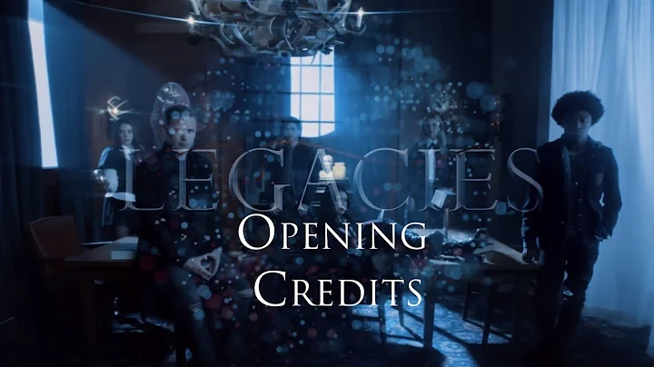 LEGACIES | OPENING CREDITS.