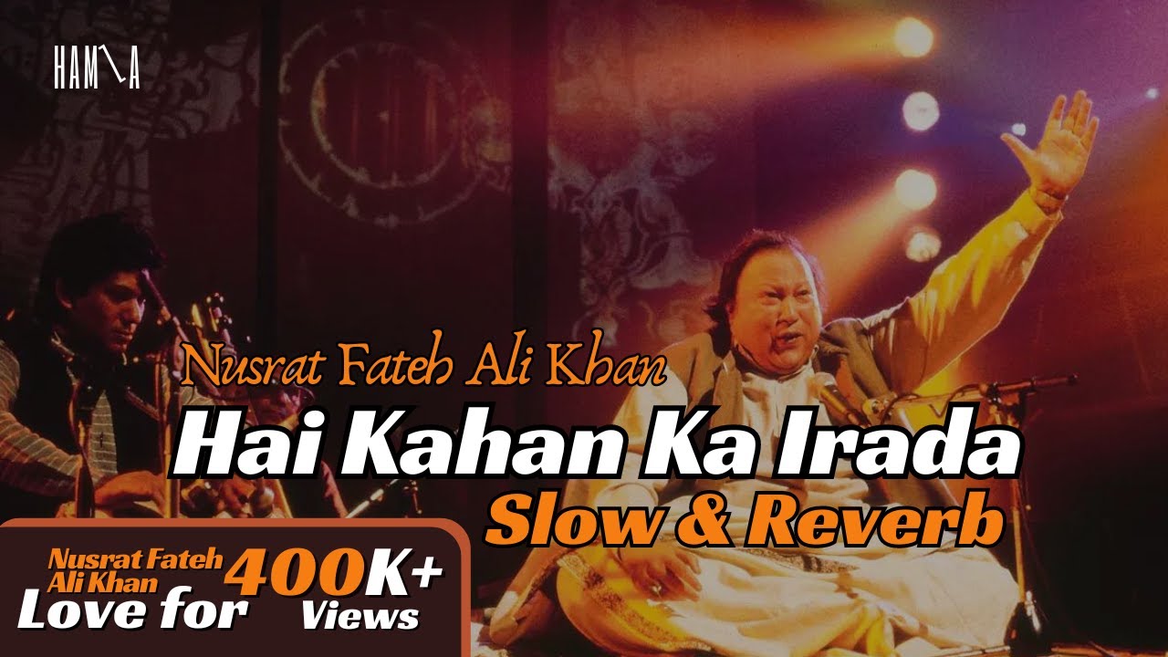 Hai Kha Ka Irada Tumhara Sanam  Nusrat Fateh Ali Khan  Slow  Reverb  BY HXG 2024  nfak