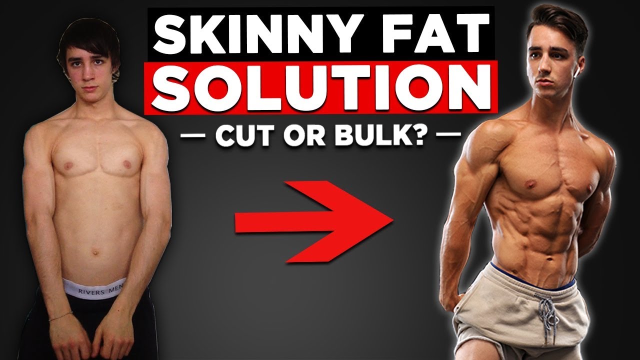 Cut Or Bulk If You're Skinny Fat