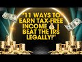 "11 Ways to Earn Tax-Free Income 💰 | Beat the IRS Legally!"