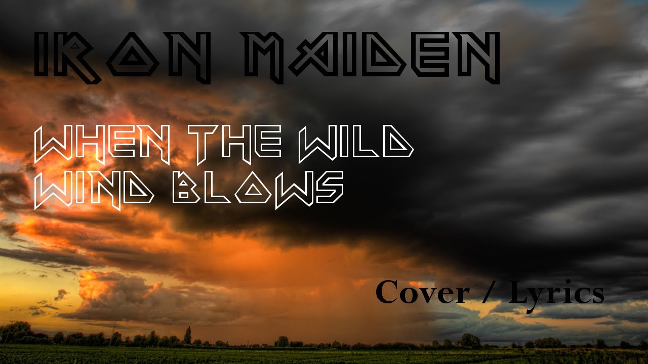 Iron Maiden When the Wild Wind Blows (Cover + lyrics) YouTube