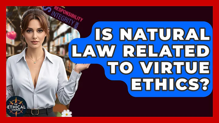 Is Natural Law Related To Virtue Ethics? - The Ethical Compass
