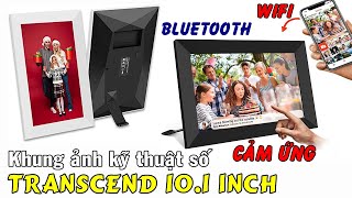 Khung ảnh kỹ thuật số wifi, cảm ứng Transcend 10.1 inch. Phát ảnh, video, lướt Web, xem Youtube.