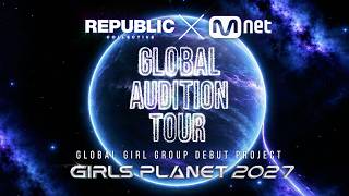 [GIRLS PLANET 2027] GLOBAL AUDITION TOUR | REPUBLIC Collective x Mnet