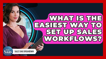 What Is The Easiest Way To Set Up Sales Workflows? - Sales Saas Breakdown