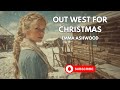 Full Length Audiobook - Historical Western Romance - Out West For Christmas