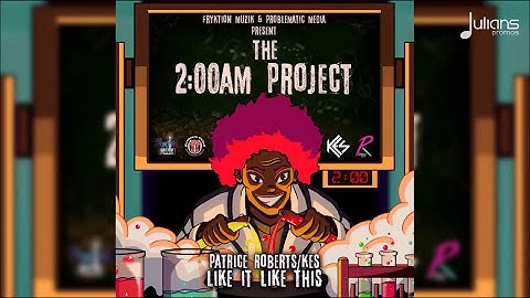 Thumbnail of Kes & Patrice Roberts   Like It Like That 2AM Project '2018 Soca' HD