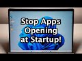 How to stop apps from opening on startup on windows 11 or 10 pc