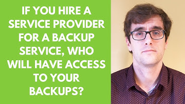 If you hire service providers for a backup service, who will have access to your backups? - Hyve Q&A