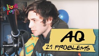 AQ - 21 Problems | Bedroom Pop by SHWHY