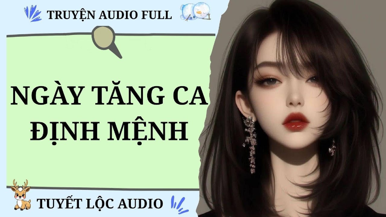 [TRUYỆN AUDIO FULL] NGÀY TĂNG CA ĐỊNH MỆNH