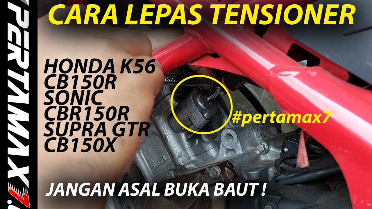 CARA Lepas Tensioner Yang Baik Dan Benar Honda CB150R Streetfire CB150X SONIC SUPRA GTR CBR150R