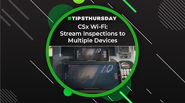 CSx Wi-Fi: Stream Inspections to Multiple Devices
