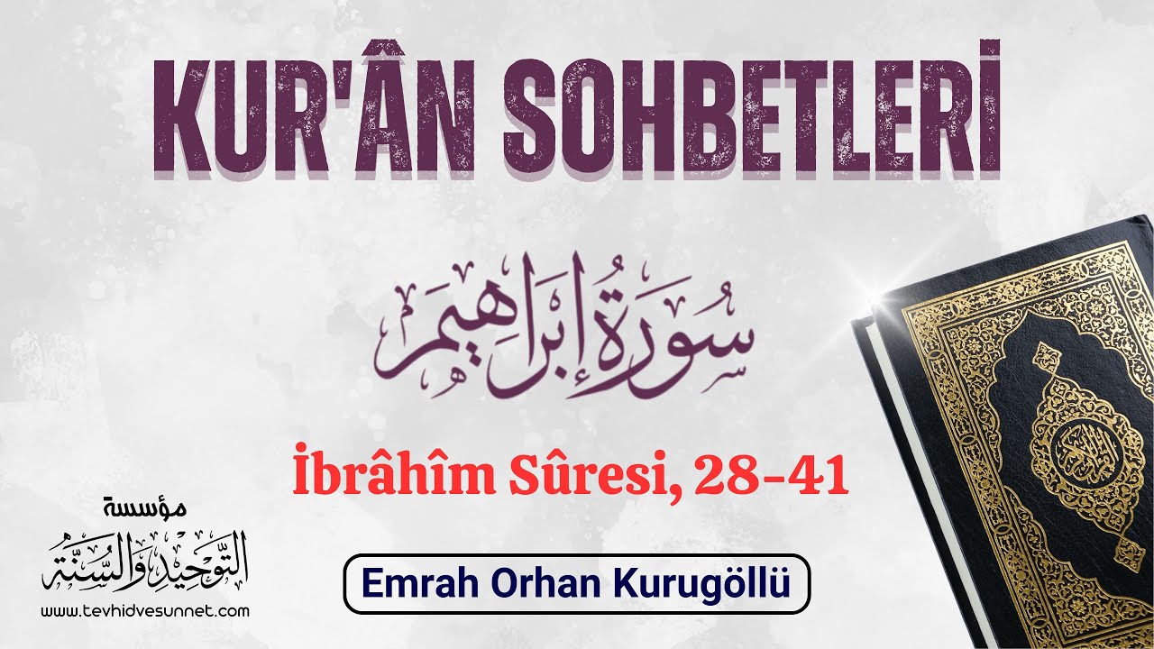 İbrâhîm Sûresi, 28-41 - Emrah Orhan Kurugöllü