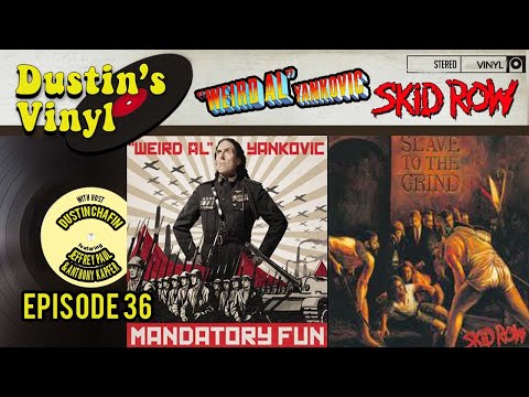 Weird Al Yankovic "Mandatory Fun" and Skid Row "Slave to the Grind" - Dustin's Vinyl Episode 36