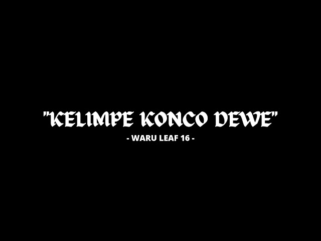 KELIMPE KONCO DEWE | WaruLeaf16 | Video Lirik class=
