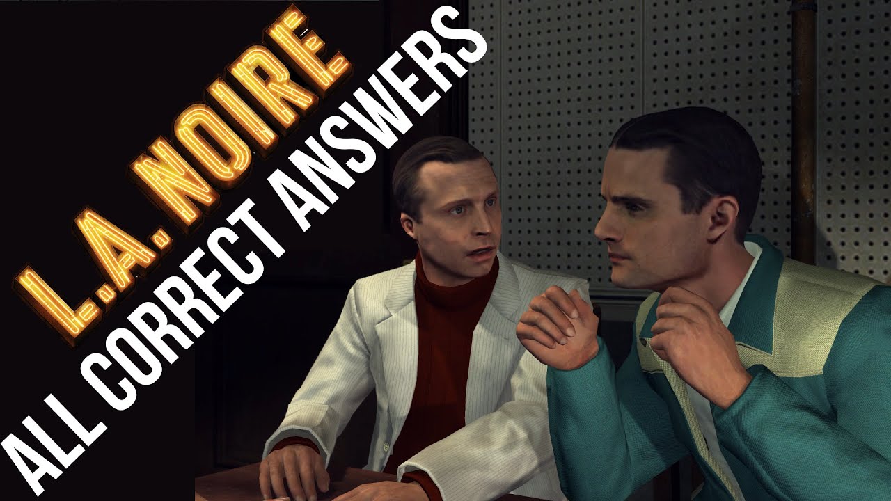 L.A. NOIRE: MANIFEST DESTINY - All Correct Answers