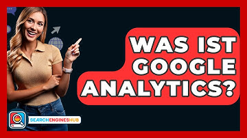Was Ist Google Analytics? - SearchEnginesHub.com