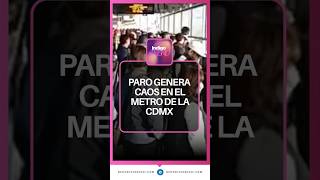 Paro genera caos en el Metro de la Ciudad de México I  Reporte Indigo