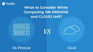 On-Premise Vs. Cloud LMS | How do The Two Differ?