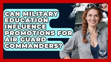 Can Military Education Influence Promotions for Air Guard Commanders? - Air Guard Commanders