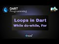 Introduction to Loops in Dart | For, While and do-while loops in Dart programming