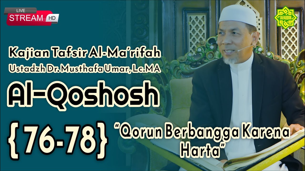 KAJIAN TAFSIR SURAT AL-QOSHOSH AYAT  76-78  Ustadz Dr. KH. Musthafa Umar, Lc. MA (12/10/2023)