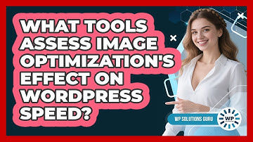 What Tools Assess Image Optimization