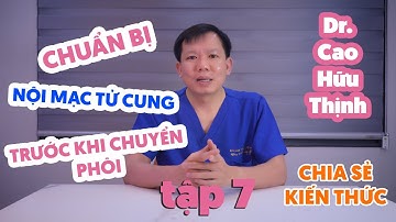 TẬP 7 | CHUẨN BỊ NỘI MẠC TỬ CUNG TRƯỚC KHI CHUYỂN PHÔI - BS CAO HUU THINH