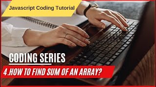 4.How to find sum of all elements in an array in javascript ? Time and space complexity