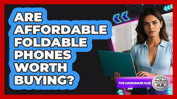 Are Affordable Foldable Phones Worth Buying? - The Hardware Hub