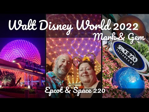 Epcot & Space 220 - Our Anniversary - Disney World May 2022