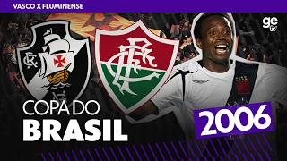 FLUMINENSE 1 X 1 VASCO | COPA DO BRASIL 2006 | MELHORES MOMENTOS | ge tv