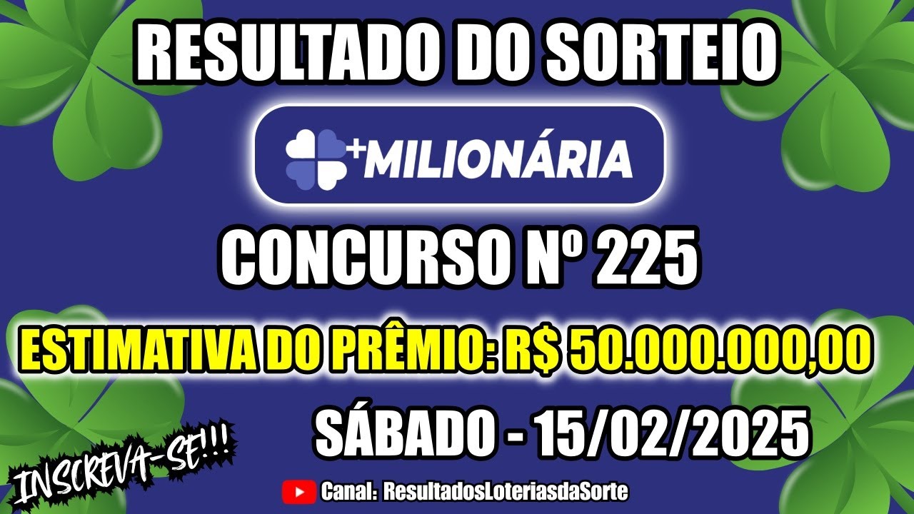 🍀 Resultado do Sorteio da +MILIONÁRIA - Concurso nº 225 - Confira os ...