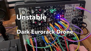 Unstable - Dark Eurorack Drone