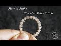 how to make circular brick stitch