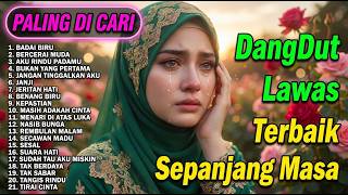 LAGU DANGDUT NOSTALGIA LEGENDARIS TEMBANG LAWAS TERBAIK | HITS JADUL TERPOPULER SEPANJANG MASA