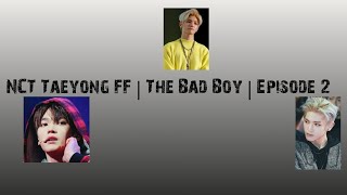 (21 ) NCT Taeyong FF | The Bad Boy | Episode 2 - Just Some Bad Luck😅